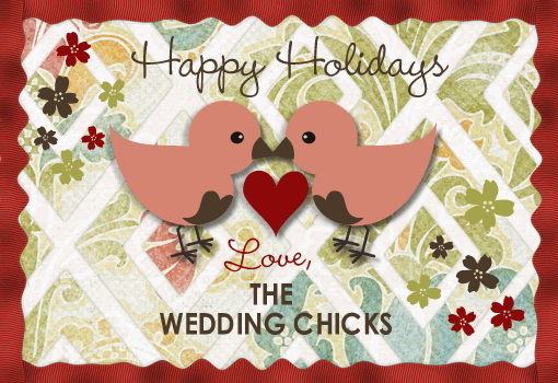Happy Holidays from The Wedding Chicks! Wishing you joy and cheer