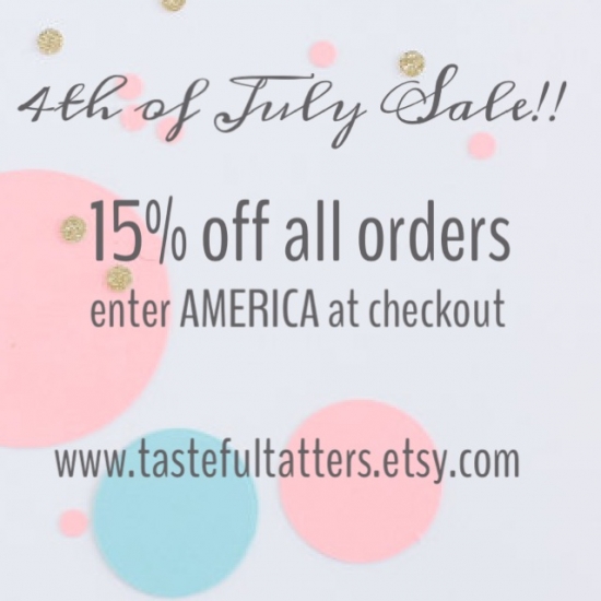 Fourth of July Sale! Get 15% Off at Tasteful Tatters!