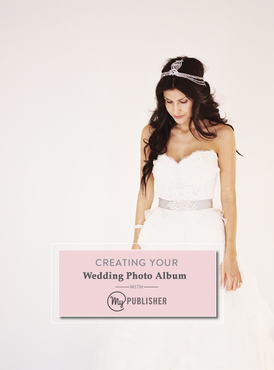 Create a Stunning Wedding Photo Album with MyPublisher & Win $500!