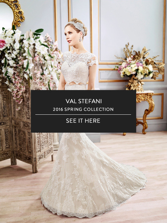 Val Stefani Spring 2016 Bridal Gowns: Classic Beauty & Femininity